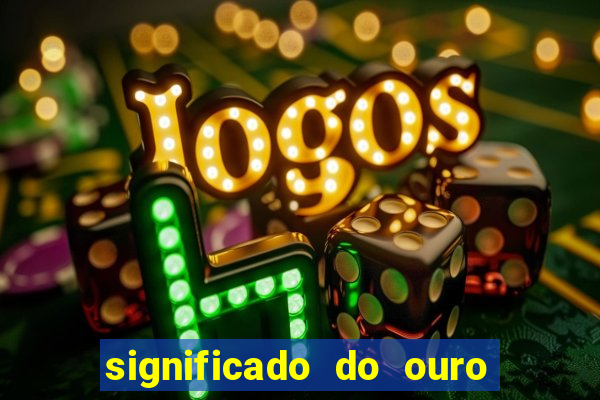 significado do ouro no mundo espiritual